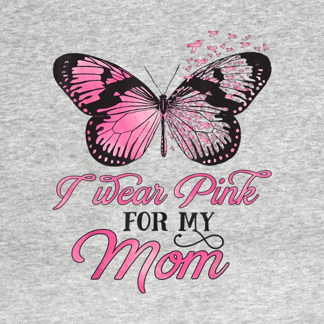 I Wear Pink For My Mom Breast Cancer Awareness Pink Ribbon by Fowlerbg